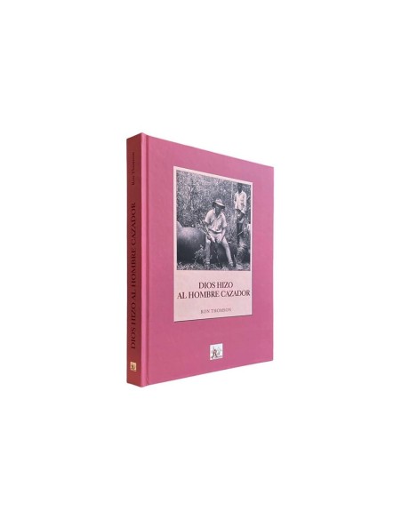 "Dios hizo al hombre cazador" de Ron Thomson.